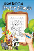 How to Draw Pretty Animals : A StepbyStep Drawing and Activity Book for Kids to Learn to Draw Cute Stuff
