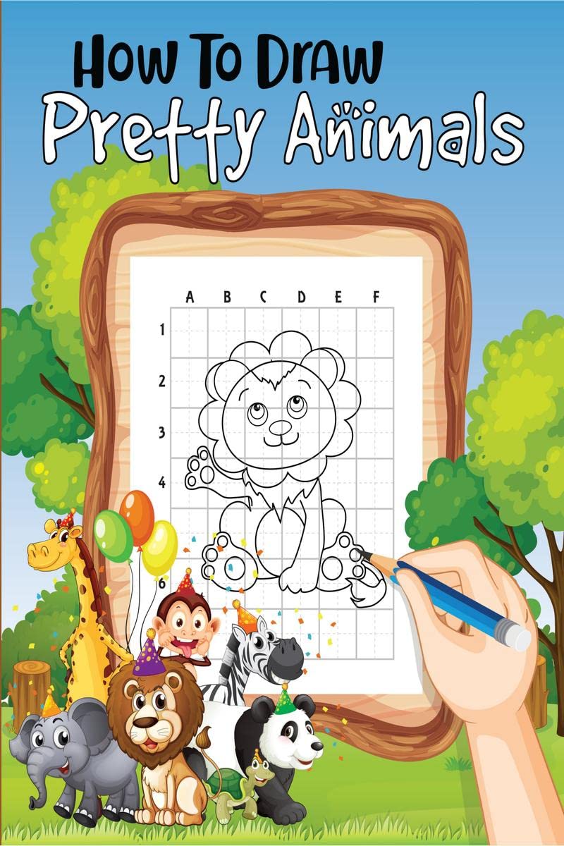 How to Draw Pretty Animals : A StepbyStep Drawing and Activity Book for Kids to Learn to Draw Cute Stuff