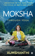 Moksha : Through Yoga