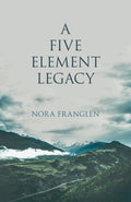 A Five Element Legacy (Five Element Acupuncture)