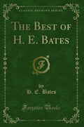 The Best of H. E. Bates (Classic Reprint)