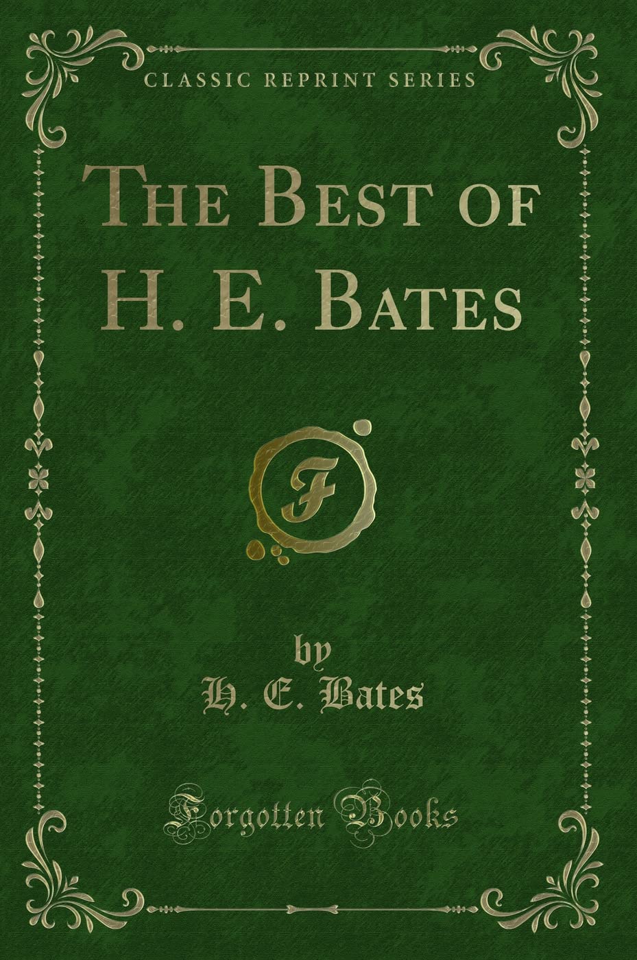 The Best of H. E. Bates (Classic Reprint)
