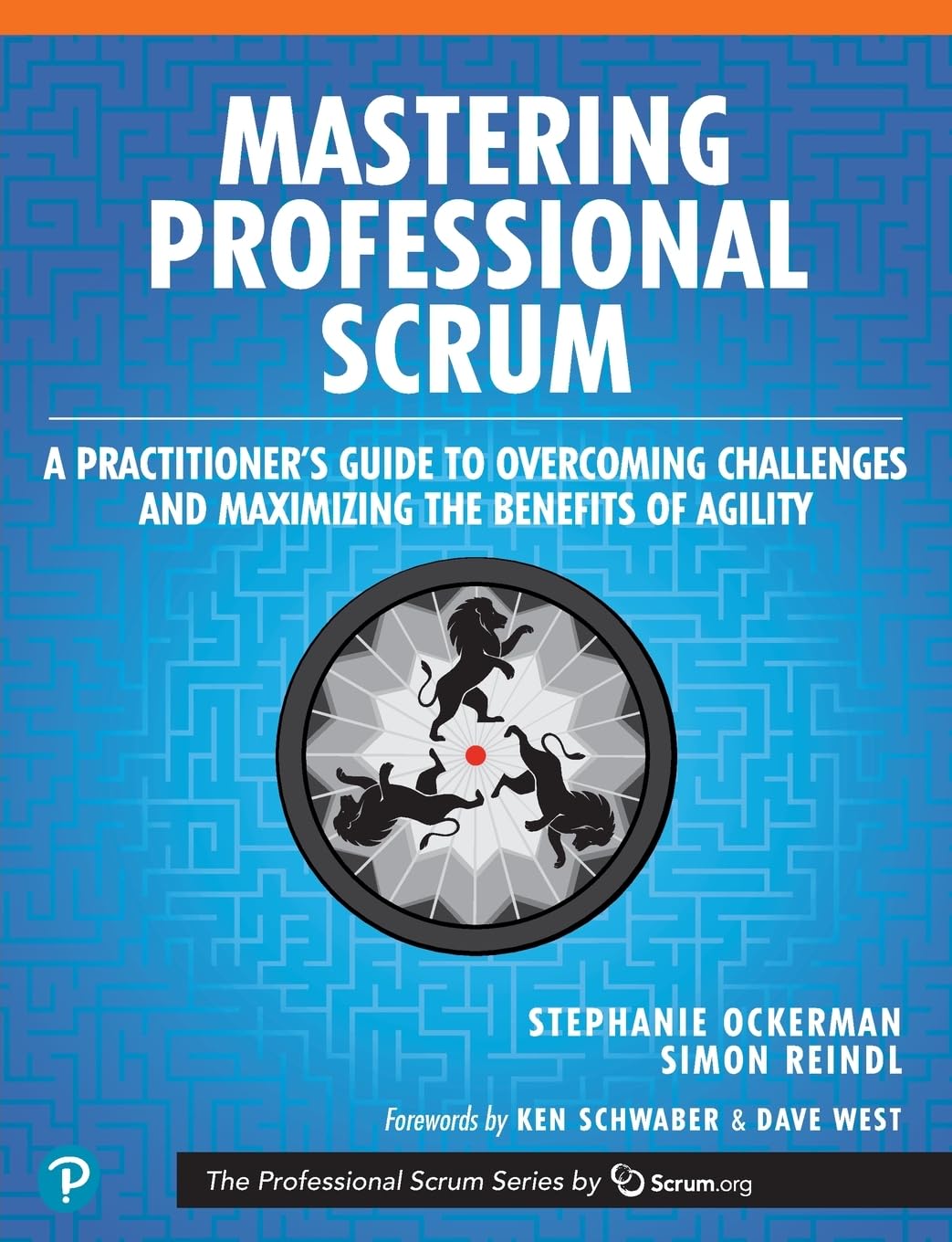 Mastering Professional Scrum: A Practitioners Guide to Overcoming Challenges and Maximizing the Benefits of Agility (The Profess