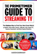 The Primetimer Guide to Streaming TV: The Painless Way to Find Your Next Great Watch on Netflix, Prime Video, Disney+, HBO Max, 