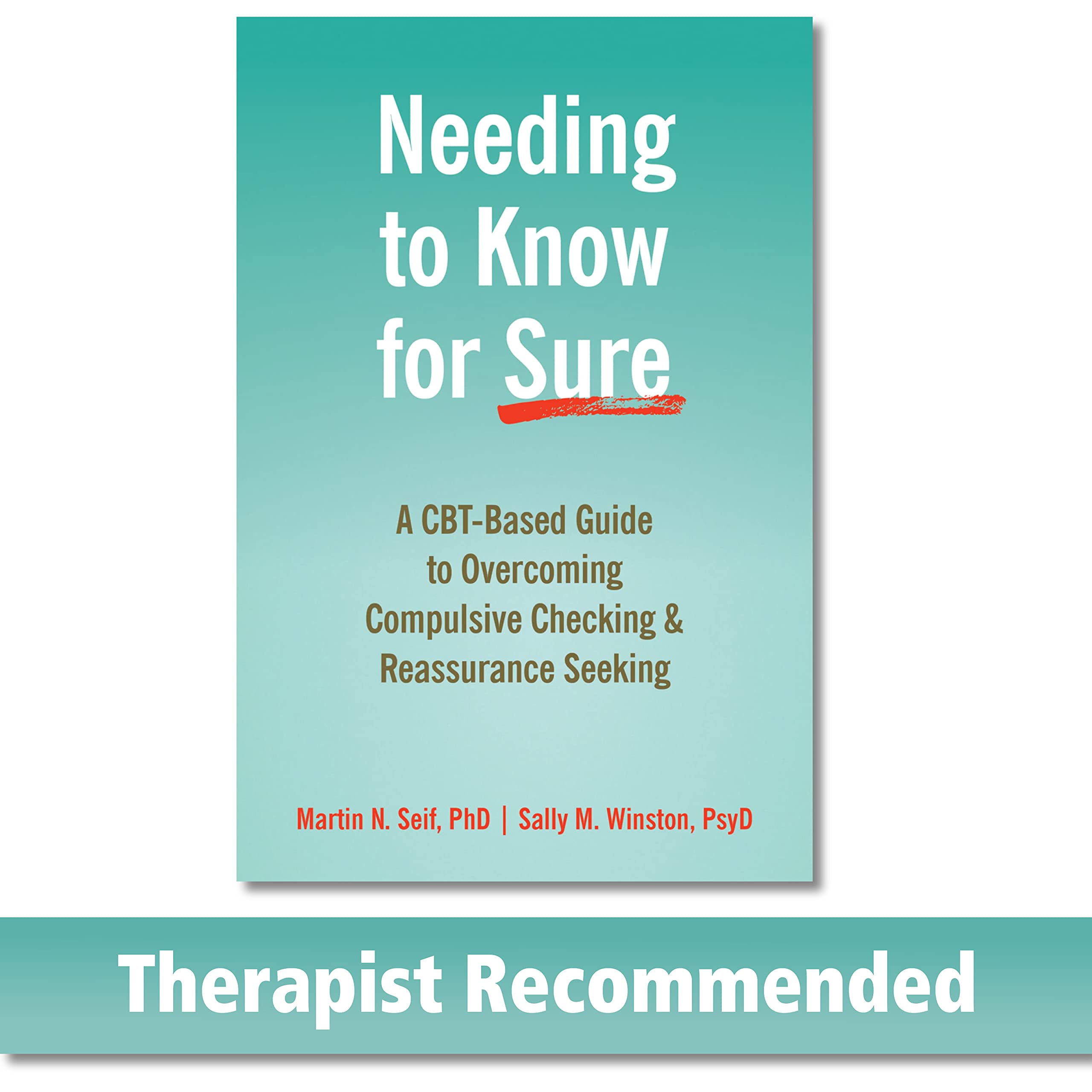 Needing to Know for Sure: A CBTBased Guide to Overcoming Compulsive Checking and Reassurance Seeking