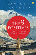 The 9 Positives (Revised Edition): Actualize Your Full Potential