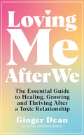 MACMILLAN Loving Me After We The Essential Guide to Healing, Growing and Thriving After a Toxic Relationship.