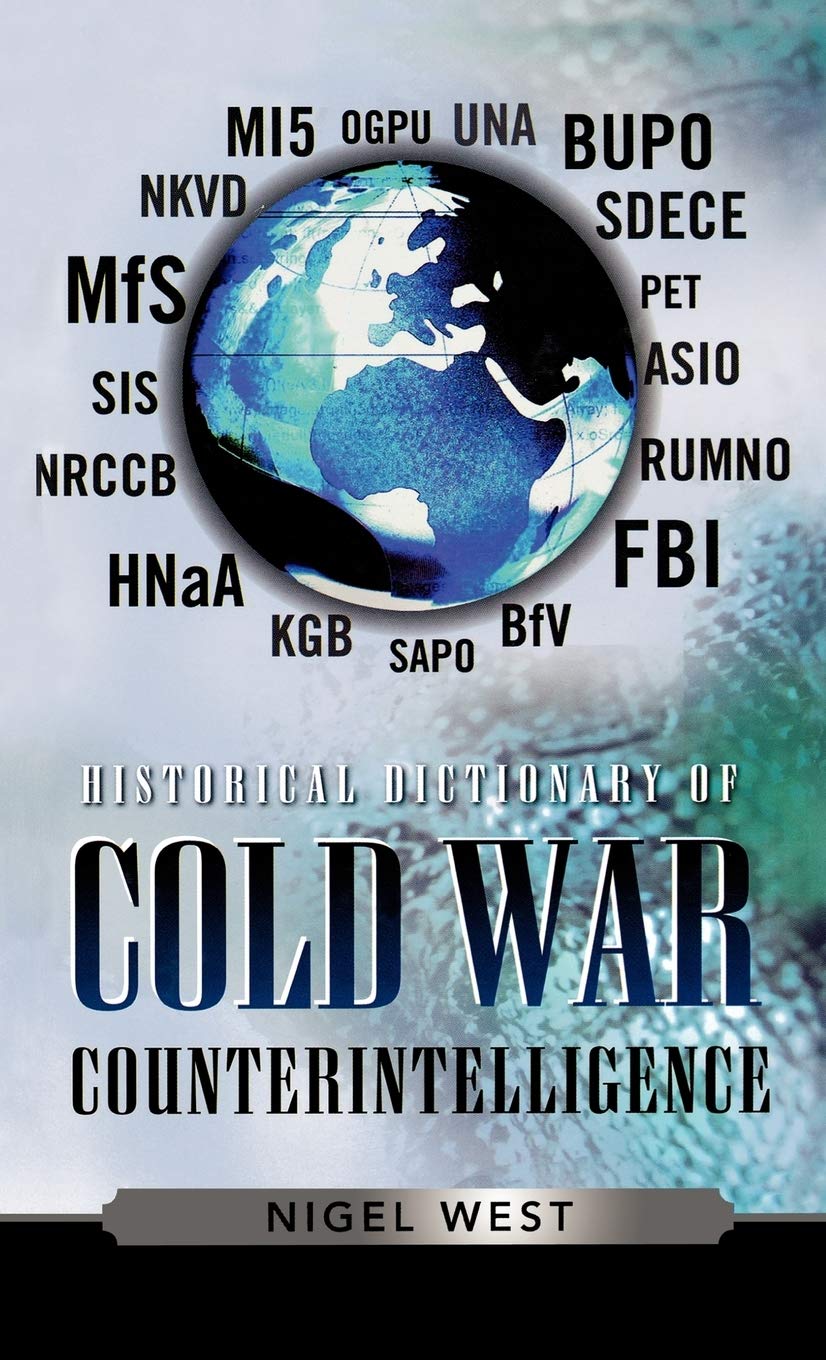 Historical Dictionary of Cold War Counterintelligence (Volume 6) (Historical Dictionaries of Intelligence and Counterintelligenc