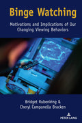 Binge Watching: Motivations and Implications of Our Changing Viewing Behaviors