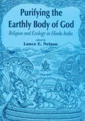Purifying the Earthly Body of God: Religion and Ecology in Hindu India