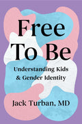 Free to Be: Understanding Kids & Gender Identity