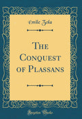 The Conquest of Plassans (Classic Reprint)