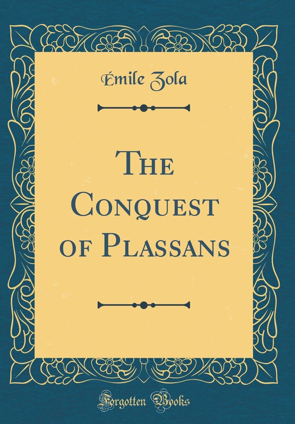 The Conquest of Plassans (Classic Reprint)