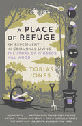 A Place of Refuge: An Experiment in Communal Living  The Story of Windsor Hill Wood