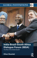 IndiaBrazilSouth Africa Dialogue Forum (IBSA): The Rise of the Global South (Global Institutions)
