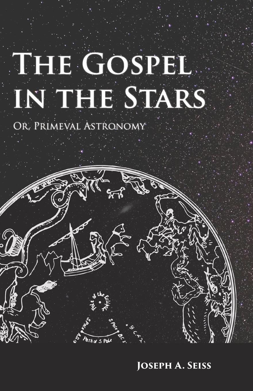 The Gospel in the Stars  Or, Primeval Astronomy