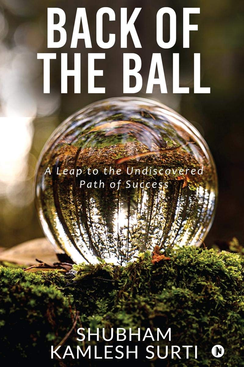 Back Of The Ball : A Leap To The Undiscovered Path Of Success