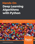 HandsOn Deep Learning Algorithms with Python: Master deep learning algorithms with extensive math by implementing them using Te