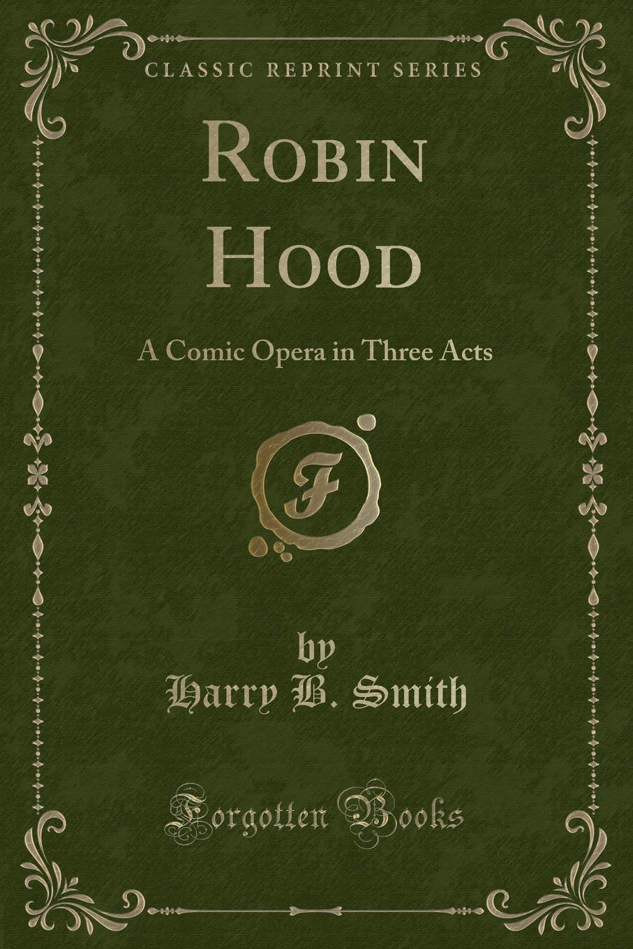 Robin Hood: A Comic Opera in Three Acts (Classic Reprint)