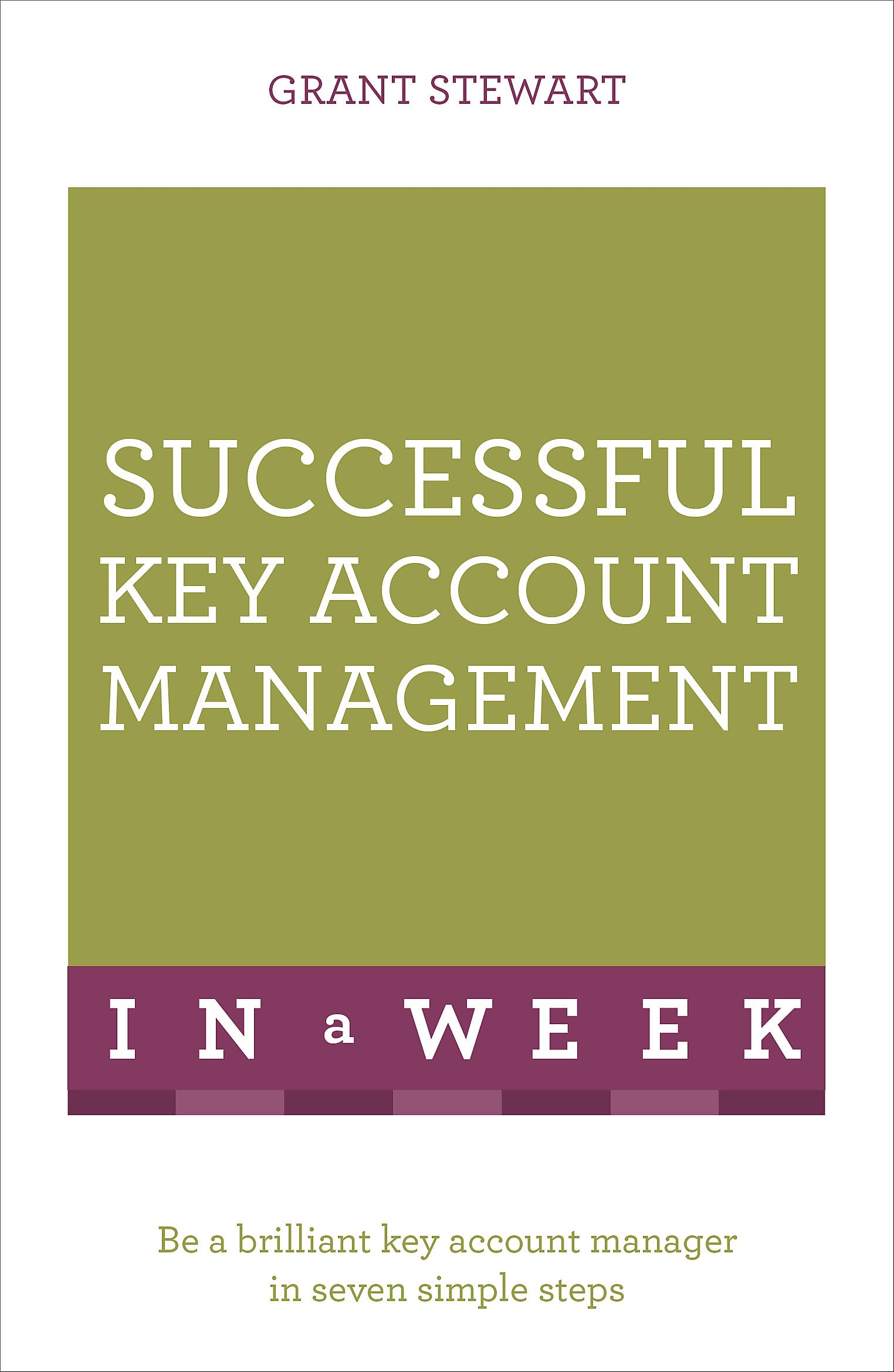 Successful Key Account Management in a Week: Teach Yourself