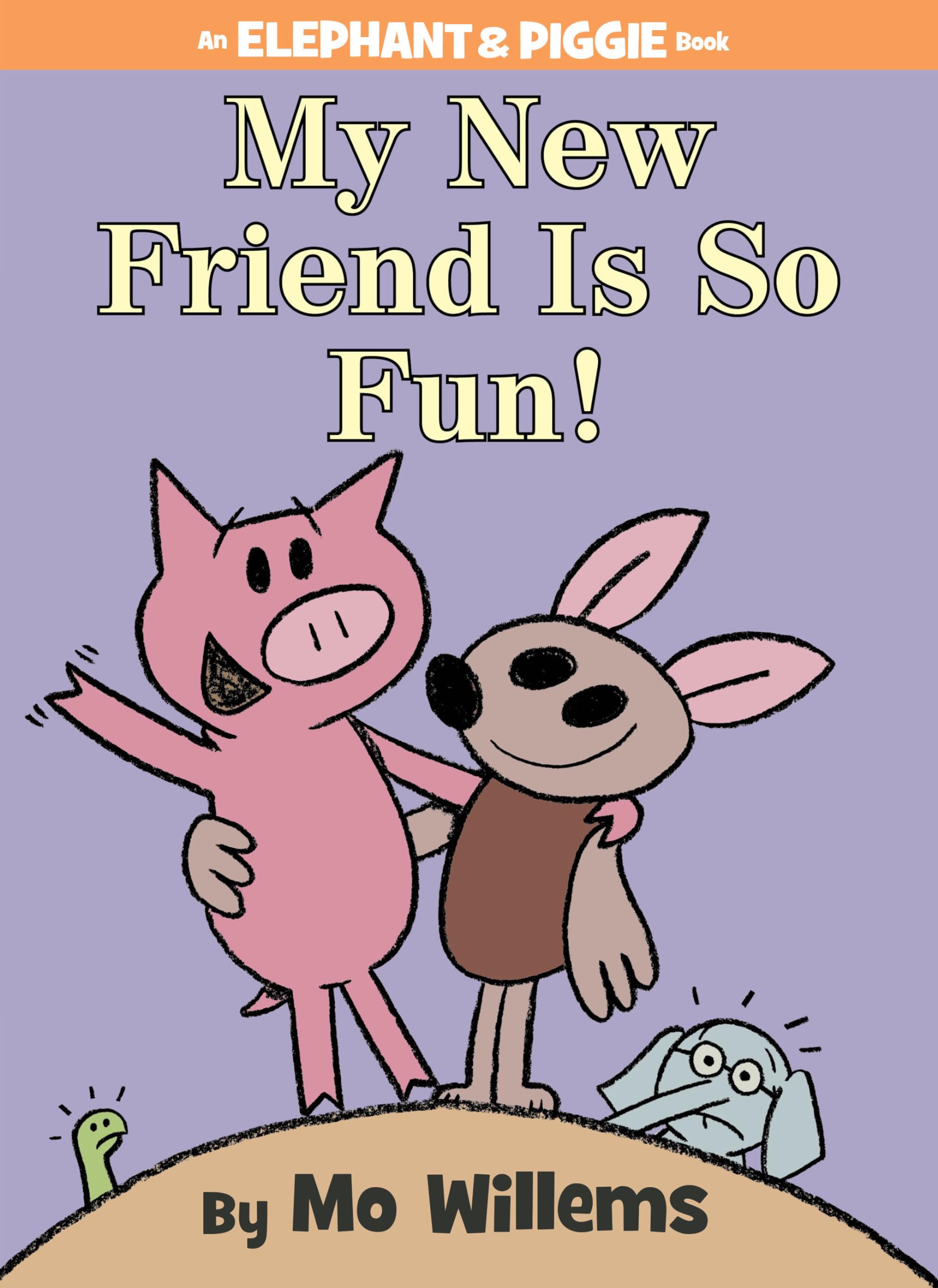 My New Friend Is So Fun!An Elephant and Piggie Book