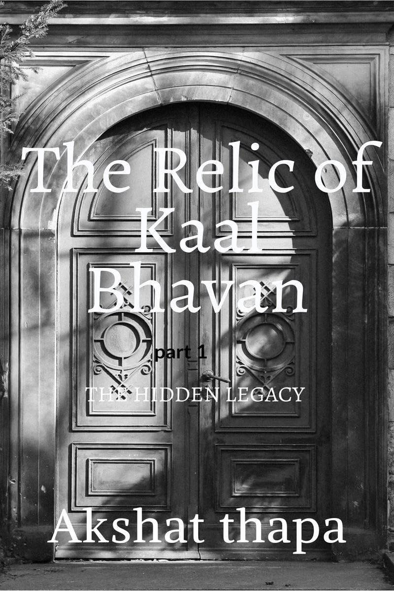 The relic of kaal bhavan : The hidden legacy