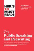 HBRs 10 Must Reads on Public Speaking and Presenting (with featured article How to Give a Killer Presentation By Chris Anders