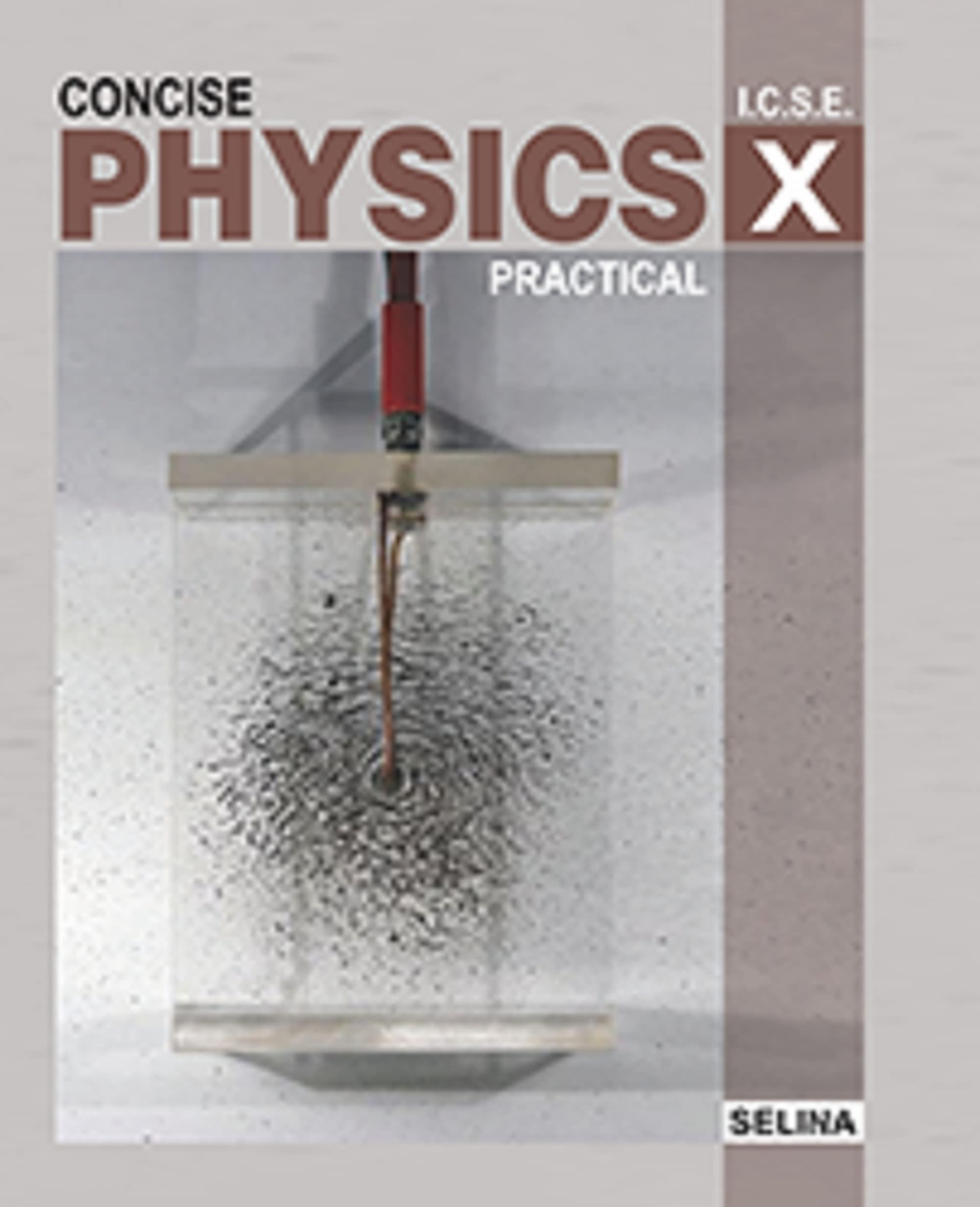 Selina ICSE Concise Physics Practicals & Projects (Text BookCumPractical File) for ICSE Class 10