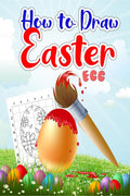 How to Draw Easter Egg: A Very Fun Creative StepbyStep How to Draw Easter Activity for Boys and Girls Ages 4, 5, 6, 7, 8, 9, 1