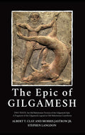 The Epic of Gilgamesh: Two Texts: An Old Babylonian Version of the Gilgamesh EpicA Fragment of the Gilgamesh Legend in OldBaby