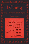I Ching: Or, The Book of Changes