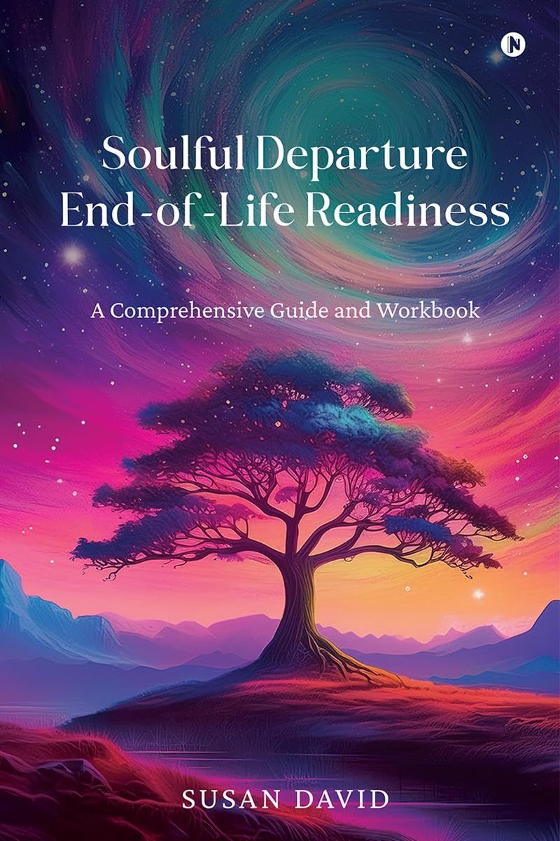 Soulful Departure EndofLife Readiness : A Comprehensive Guide and Workbook