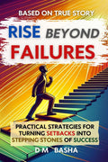 RISE BEYOND FAILURES : The Ultimate Guide to Breaking Free from the Grip of Fear