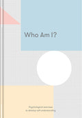 Who Am I?: Psychological Exercises to Develop Selfunderstanding