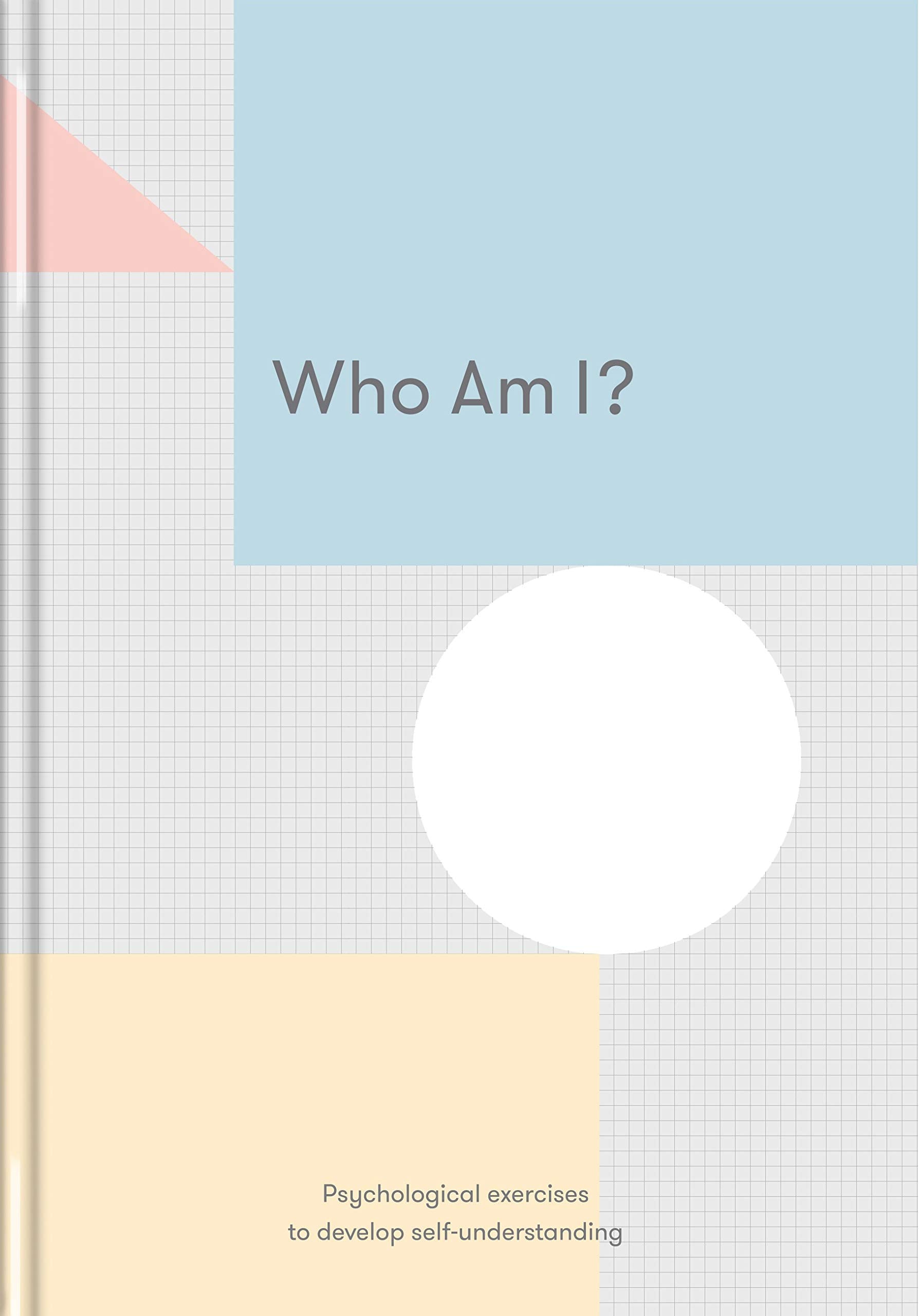 Who Am I?: Psychological Exercises to Develop Selfunderstanding