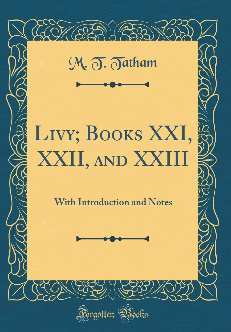 Livy; Books XXI, XXII, and XXIII: With Introduction and Notes (Classic Reprint)