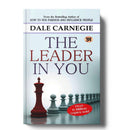The Leader in You  Dale Carnegie: Leaders Guide to Empowering Everyone Around You, Discovering Your Unexpected Path to Influe