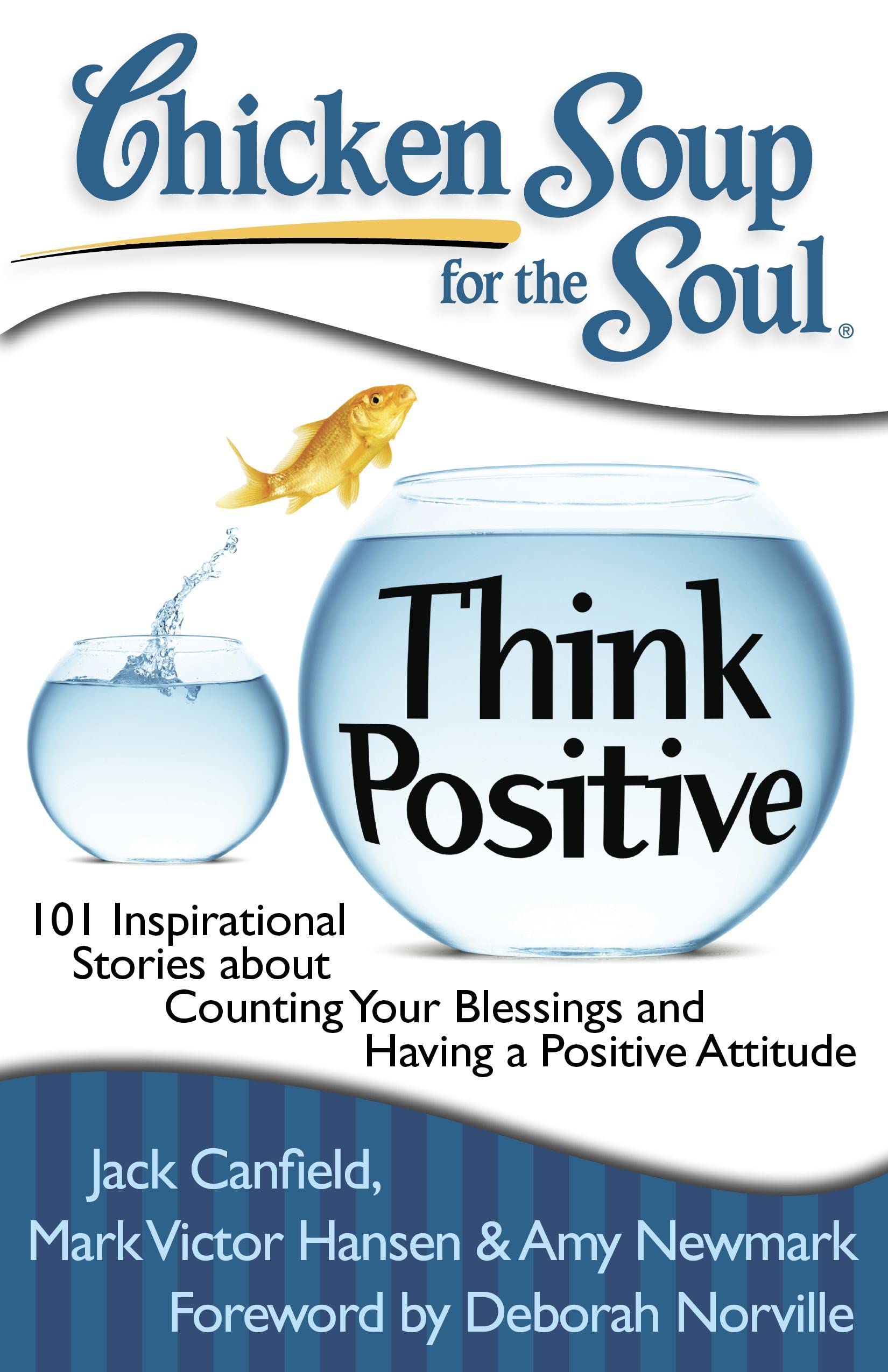 Chicken Soup for the Soul: Think Positive: 101 Inspirational Stories about Counting Your Blessings and Having a Positive Attitud