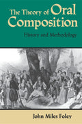 The Theory of Oral Composition: History and Methodology (Folkloristics)