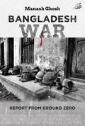 Bangladesh War: Report From Ground Zero (H.B)