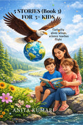 5 STORIES (Book 3) FOR 5+ KIDS: Curiosity gives wings, science teaches flight