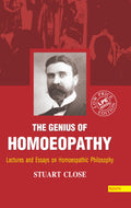 Genius of Homeopathy Lectures and Essays On Homeopathic Philosophy