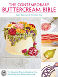 The Contemporary Buttercream Bible: The Complete Practical Guide to Cake Decorating with Buttercream Icing