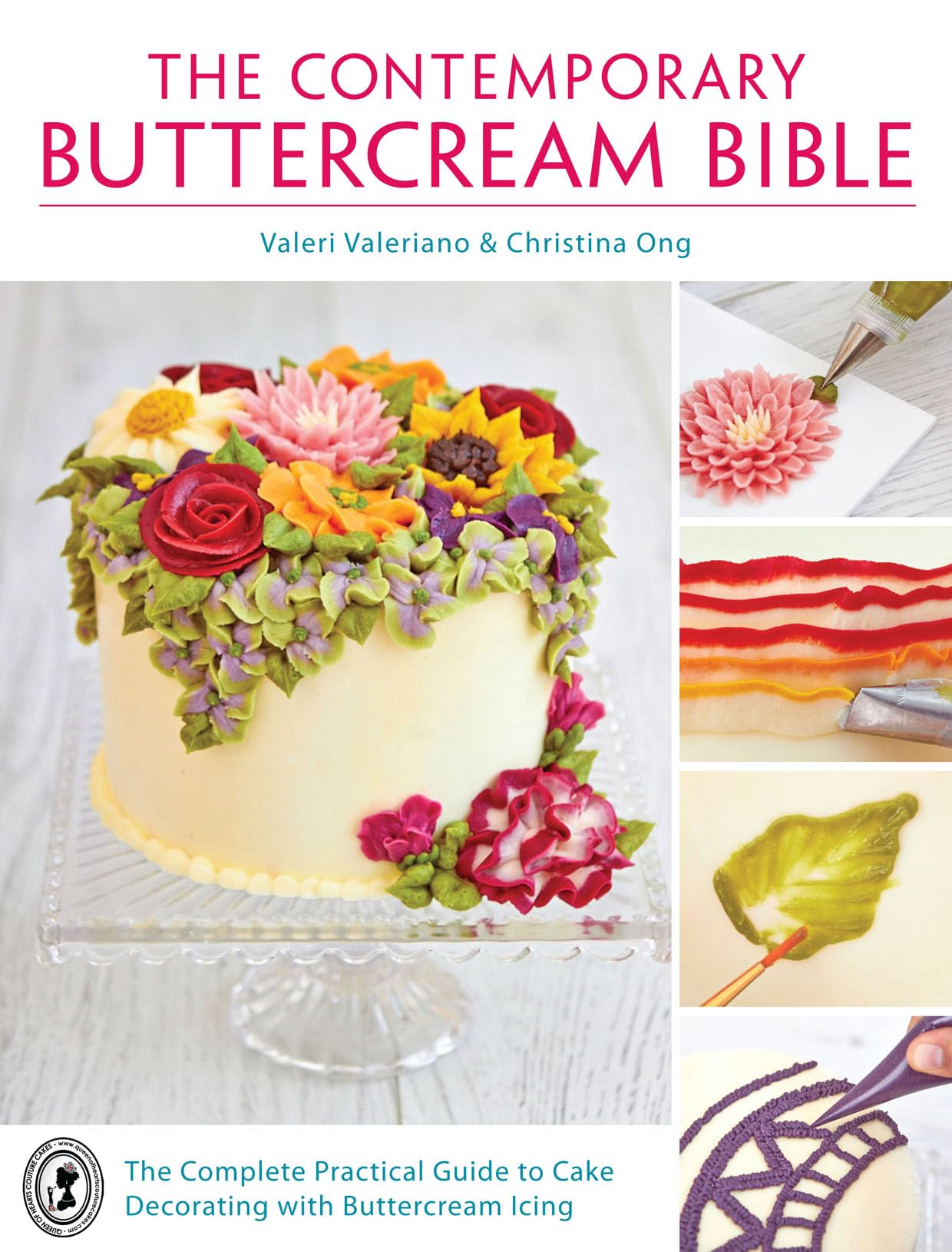 The Contemporary Buttercream Bible: The Complete Practical Guide to Cake Decorating with Buttercream Icing