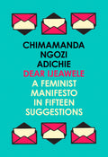 Dear ijeawele or a feminist manifesto in fifteen suggestions