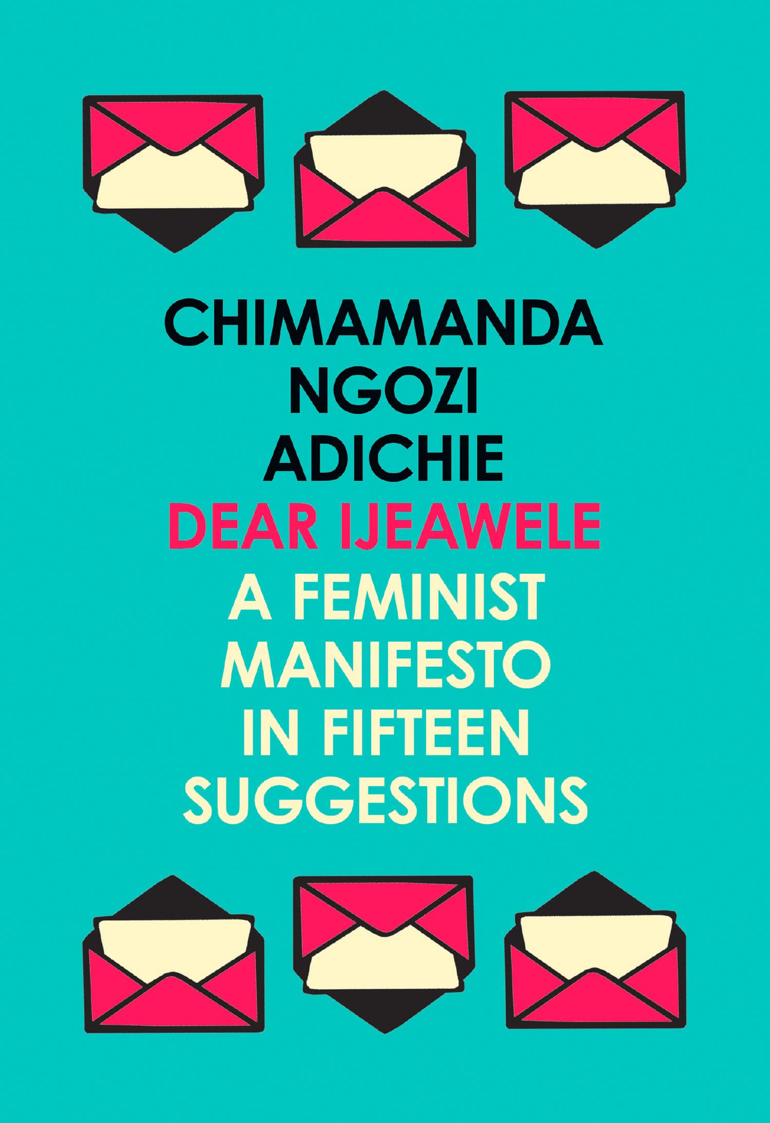 Dear ijeawele or a feminist manifesto in fifteen suggestions