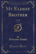 My Eldest Brother, Vol. 1 of 2: A Tale (Classic Reprint)