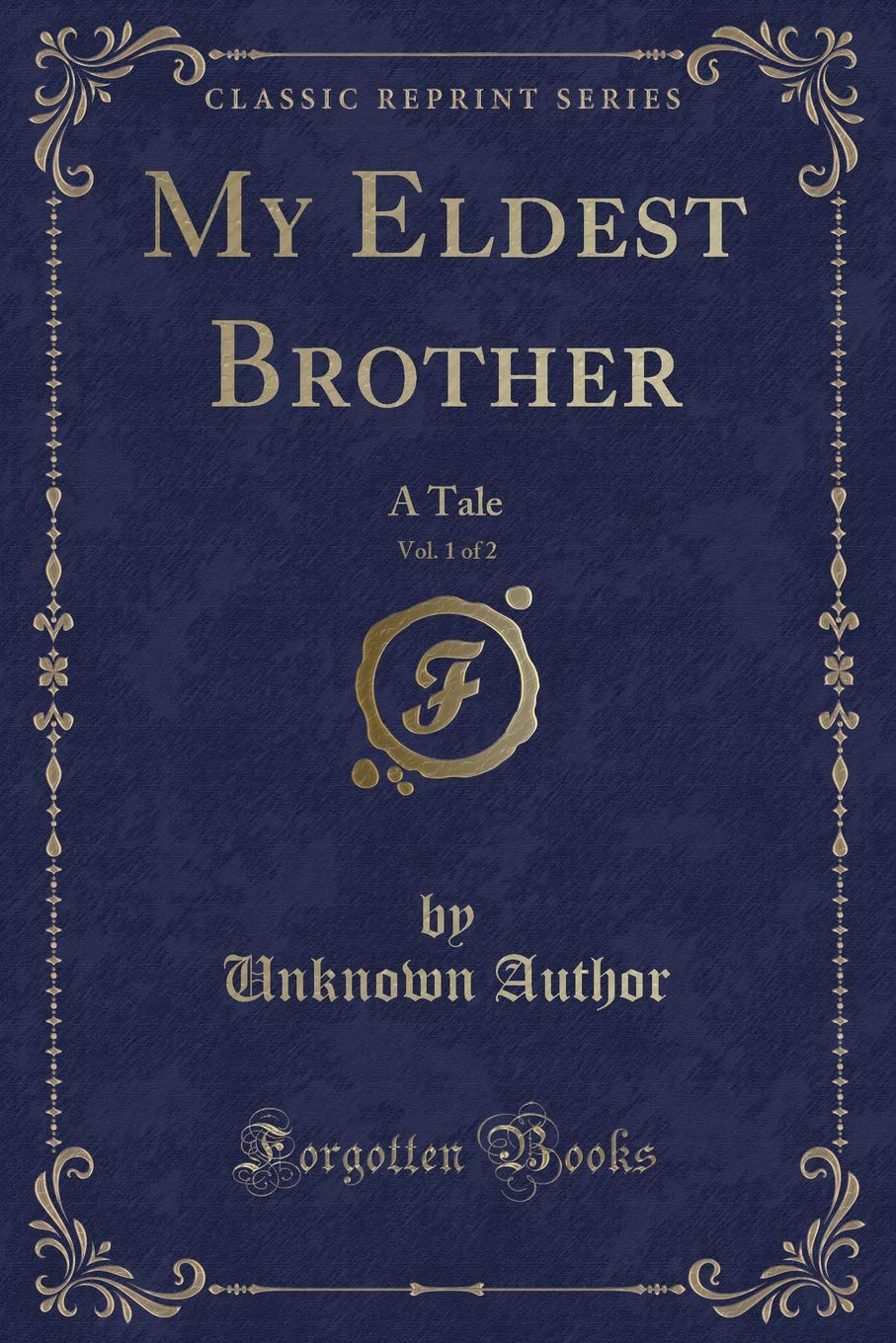 My Eldest Brother, Vol. 1 of 2: A Tale (Classic Reprint)