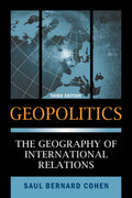Geopolitics: The Geography of International Relations, 3rd Edition | Saul Bernard Cohen | Third Edition