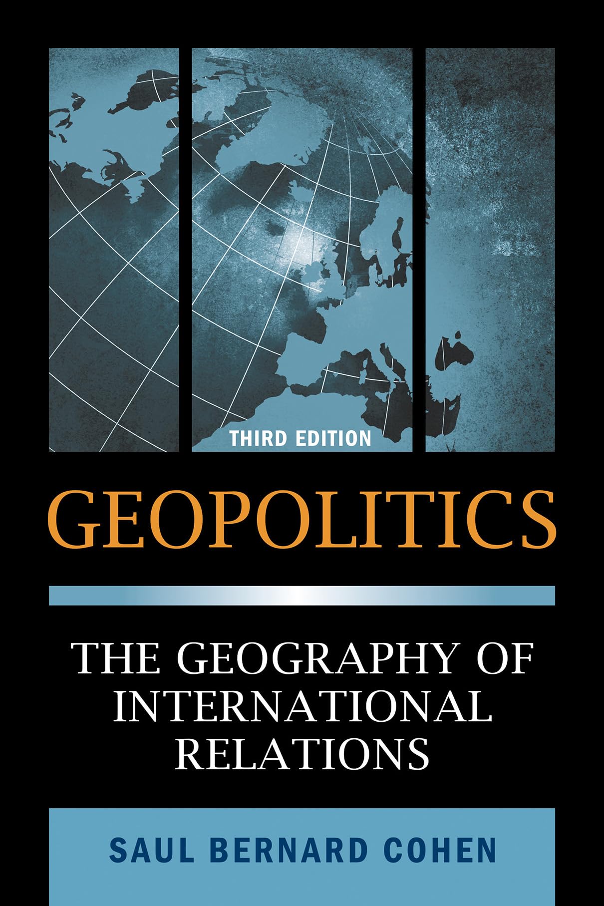 Geopolitics: The Geography of International Relations, 3rd Edition | Saul Bernard Cohen | Third Edition